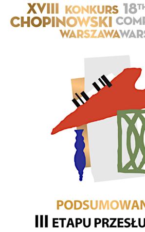 Finaliści XVIII Konkursu Chopinowskiego. Wyniki III etapu przesłuchań - 12 uczestników reprezentujących 10 krajów, w tym 2 z Polski, Japonii, Kanady i Włoch oraz 1 z Hiszpanii, Korei Południowej, Rosji i Chin zakwalifikowało się do finału Konkursu
